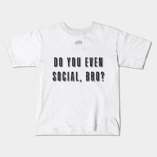 Do you even social, bro? Kids T-Shirt